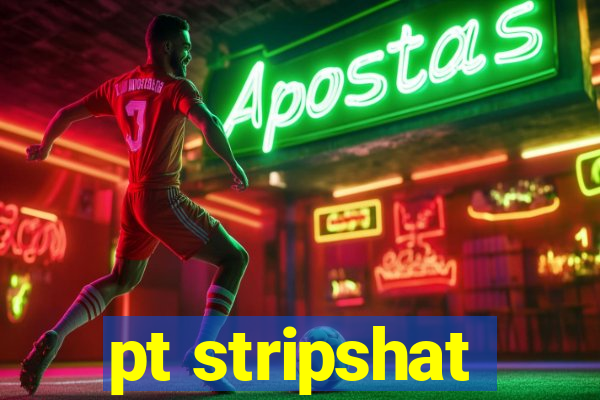 pt stripshat